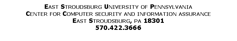 Text Box: East Stroudsburg University of PennsylvaniaCenter for Computer security and information assuranceEast Stroudsburg, pa 18301570.422.3666